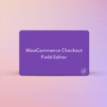 WooCommerce Checkout Field Editor